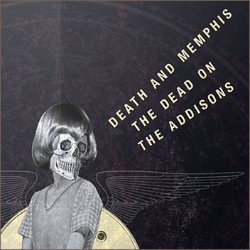 Death and Memphis The Dead On The Addisions